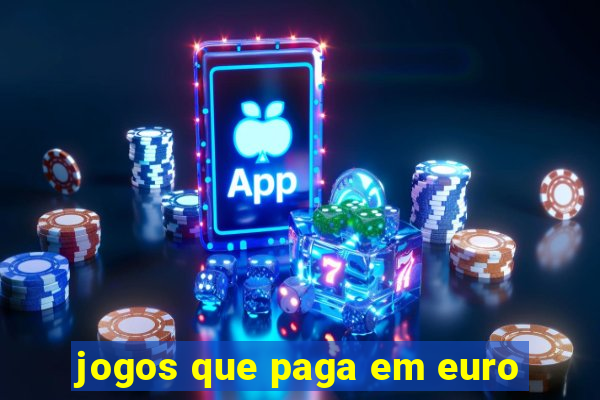 jogos que paga em euro
